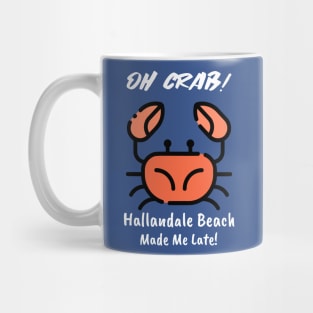 Oh Crab! Hallandale Beach Made Me Late! Mug